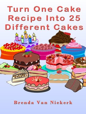 cover image of Turn One Cake Recipe Into 25 Different Cakes